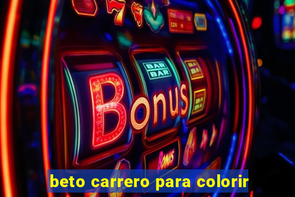 beto carrero para colorir